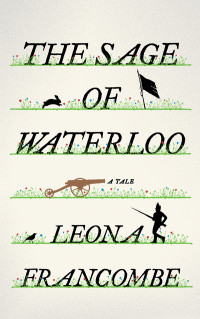 Leona Francombe — The Sage of Waterloo: A Tale
