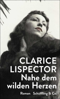 Lispector, Clarice — Nahe dem wilden Herzen