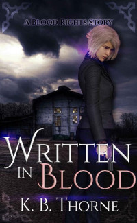K. B. Thorne [Thorne, K. B.] — Written in Blood (Blood Rights Book 4)
