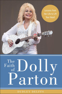 Dudley Delffs — The Faith of Dolly Parton