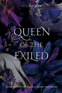 Gem L Preston — Queen of the Exiled: Stag and Hollow Chronicles (The Stag and Hollow Chronicles Book 2)