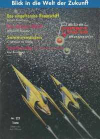 Silverberg, Robert & Temple, Willian F. & Bradbury, Ray — [Utopia Magazin 23] • Das eingefrorene Raumschiff / Sommermoden / Spürhunde