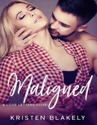 Kristen Blakely — Maligned: A Love Letters Novel