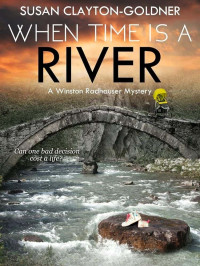 Clayton-Goldner, Susan — Winston Radhauser Mystery 02-When Time Is a River
