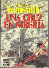 Heinz G. Konsalik — Uma Cruz Na Siberia