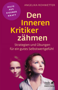 Angelika Rohwetter; — Den Inneren Kritiker zhmen (Fachratgeber Klett-Cotta)