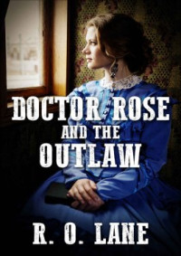 R. O. Lane — Doctor Rose and the Outlaw