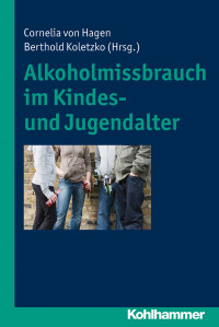 Cornelia von Hagen, Berthold Koletzko & Cornelia von Hagen — Alkoholmissbrauch im Kindes- und Jugendalter