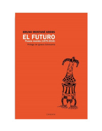 Bruno Montané Krebs — EL FUTURO poesía reunida (1979-2016)