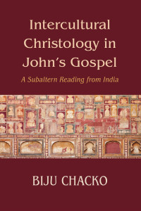 Biju Chacko — Intercultural Christology in John’s Gospel: A Subaltern Reading from India