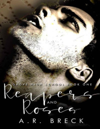 A.R. Breck [Breck, A.R.] — Reapers and Roses: (Grove High School Book One)