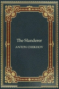 Anton Chekhov — The Slanderer