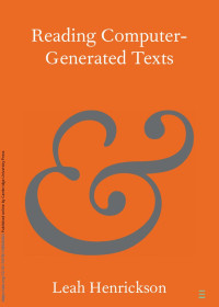 Leah Henrickson — Reading Computer-Generated Texts