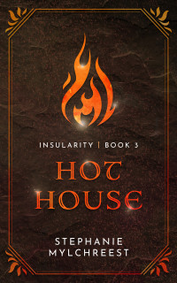 Mylchreest, Stephanie — Hothouse: The Insularity Chronicles (A Dystopian Adventure)