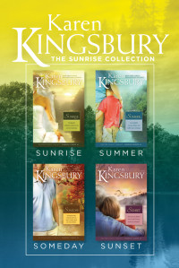 Kingsbury, Karen — The Sunrise Collection: Sunrise / Summer / Someday / Sunset