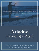 Arav Sri Agarwal — Ariadne: Living Life Right