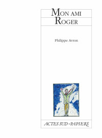 Philippe Avron [Avron, Philippe] — Mon ami Roger