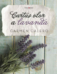 Carmen Calero — Cartas Olor a Lavanda