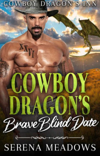 Serena Meadows — 05 - Cowboy Dragon's Brave Blind Date