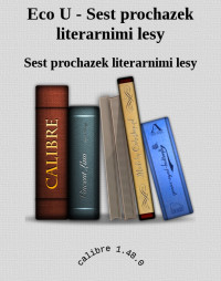 Sest prochazek literarnimi lesy — Eco U - Sest prochazek literarnimi lesy