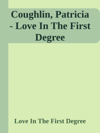 Patricia Coughlin — Love in the First Degree