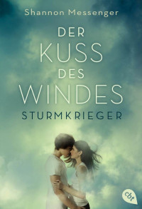 Shannon Messenger — Der Kuss des Windes - Sturmkrieger: Band 1 (German Edition)