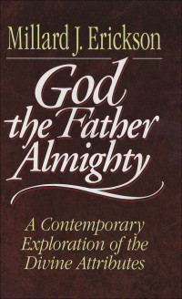 Erickson, Millard J.; — God the Father Almighty