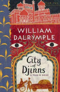 William Dalrymple [Dalrymple, William] — City of Djinns