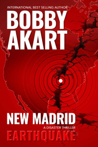 Bobby Akart — New Madrid Earthquake: A Disaster Thriller
