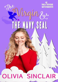 Olivia Sinclair — The virgin and the navy SEAL (Truly devious matchmakers 4)