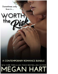 Hart, Megan — Worth the Risk: A Contemporary Romance Bundle