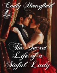 Emily Honeyfield — The Secret Life of a Sinful Lady: A Historical Regency Romance Novel