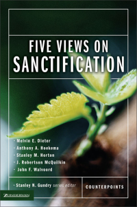 Melvin E. Dieter;Anthony A. Hoekema;Stanley M. Horton;J. Robertson McQuilkin;John F. Walvoord; — Five Views on Sanctification