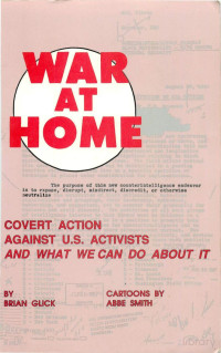 Glick — War at Home; Covert Action against U.S. Activists and What We Can Do About It (1999)