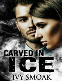 Ivy Smoak — Carved in Ice (Made of Steel Series Book 3)