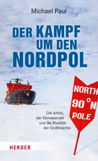 Michael Paul — Der Kampf um den Nordpol