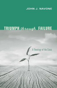 John J. Navone SJ; — Triumph Through Failure