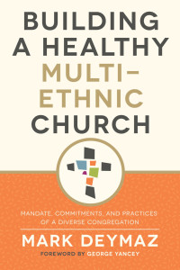 Mark DeYmaz; — Building a Healthy Multi-Ethnic Church