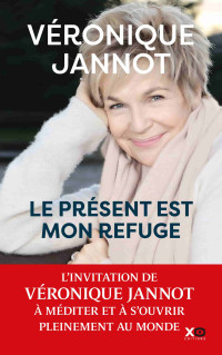 Véronique Jannot & Véronique Jannot — Le présent est mon refuge