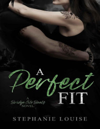 Stephanie Louise — A Perfect Fit: A Bridge City Beats Novel