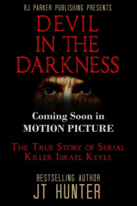 J. T. Hunter — Devil in the Darkness: The True Story of Serial Killer Israel Keyes