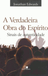 Jonathan Edwards — A Verdadeira Obra do Espírito