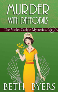 Beth Byers — Murder With Daffodils (Violet Carlyle Mystery 35)