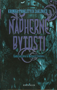 Kami Garcia, Margaret Stohl — Nádherné bytosti