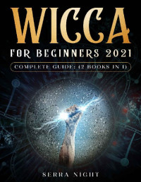 Serra Night — Wicca For Beginners 2021 Complete Guide: (2 Books IN 1)