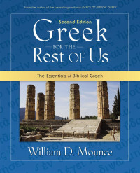 William D. Mounce; — Greek for the Rest of Us