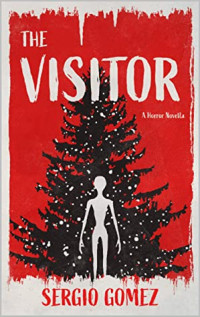 Sergio Gomez — The Visitor: A Horror Novella