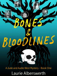 Laurie Alberswerth — Jude and Audie West Mystery 01-Bones & Bloodlines