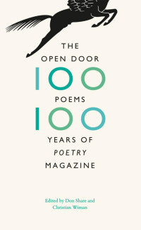 Don Share & Christian Wiman (Editors) — The Open Door: One Hundred Poems, One Hundred Years of Poetry Magazine