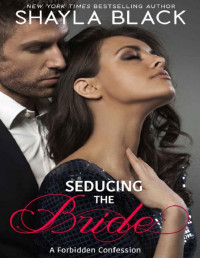 Shayla Black [Black, Shayla] — Seducing The Bride (A Forbidden Older Man / Younger Woman Romance) (Forbidden Confessions Book 2)